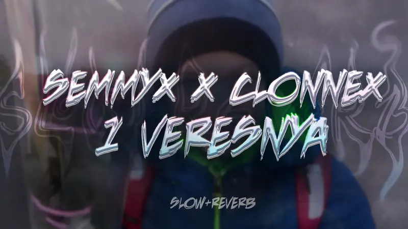 A video thumbnail for a slowed and reverbed version: the names Semmyx and Clonnex and the title 1 Veresnya in chrome lettering over a faded picture of a boy in a blue jacket and a beanie, with a small slow plus reverb label at the bottom.